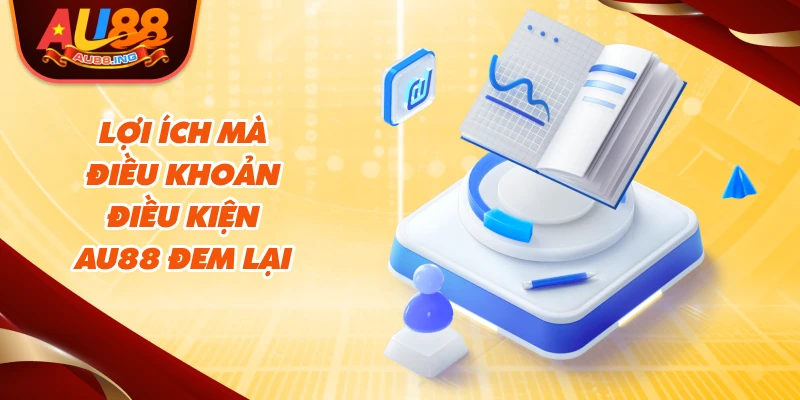 Lợi ích mà điều khoản điều kiện Au88 đem lại